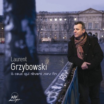 Audio Cd Neu - Grzybowski Laurent - A Ceux Qui Revent Sans Fin -I- Adf Musiqu