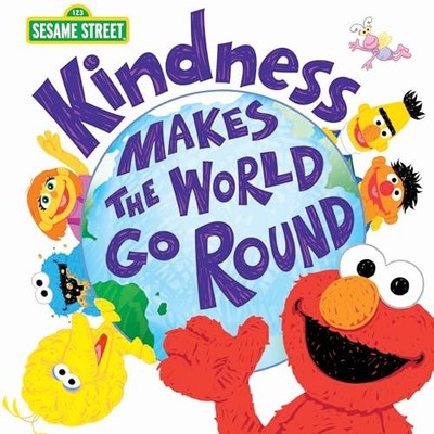 Kindness Makes the World Go Round: ..., Sesame Workshop