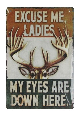 Excuse Me Ladies my eyes are down here deer tin sign art and prints