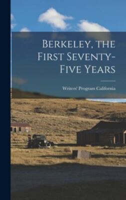 Berkeley, the First Seventy-five Years by California, Writers' Program, Brand...