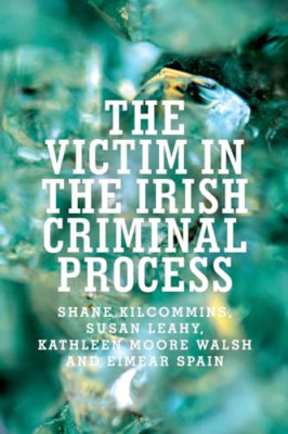 The Victim in the Irish Criminal Process - Paperback / softback NEW Kilcommins,