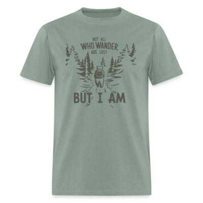 Not All Who Wonder Are Lost, But I Am (Camping Humor) T-Shirt
