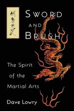 Sword and Brush: The Spirit of the Martial Arts by Dave Lowry (English) Paperbac