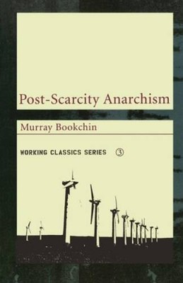 Post-Scarcity Anarchism (Working Classics) - Paperback - GOOD