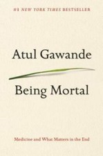 Being Mortal: Medicine and What Matters in th...