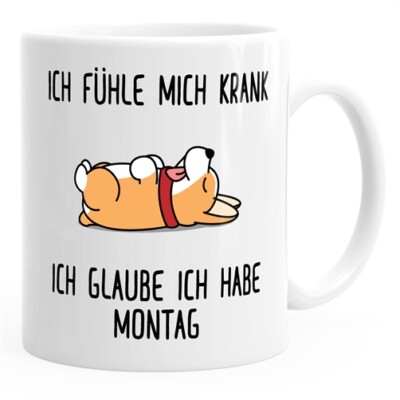 Kaffee-Tasse mit Spruch Ich fühle mich krank ich glaube ich habe Montag