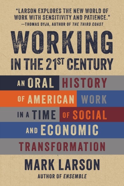 Working in the 21st Century 105 Portraits by Mark Larson (Hardback Book)
