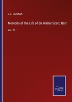 Memoirs Of The Life Of Sir Walter Scott, Bart J. G. Lockhart