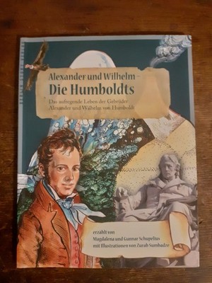 Schupelius: Alexander und Wilhelm. Die Humboldts. Das aufregende Leben der Gebrü