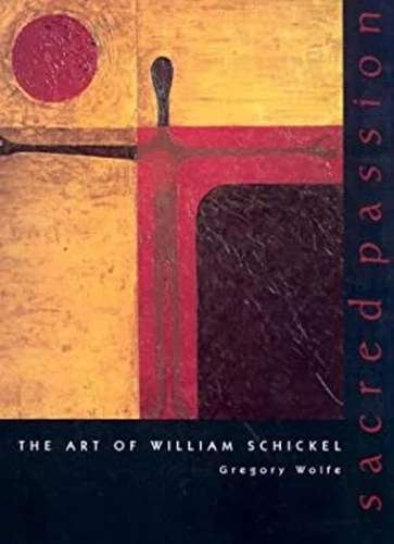 Sacred Passion : The Art of William Schickel Paperback Gregory Wo