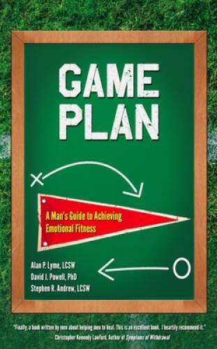 Game Plan: A Man's Guide to Achieving Emotional Fitness - Paperback - VERY GOOD