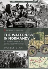 The Waffen-SS in Normandy, July 1944: Operations Goodwood and Cobra (Casemate I