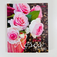 Diana Sargeant: All About Roses (PB) A Guide to Growing and Loving Roses Signed