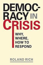 Democracy in Crisis: Why, Where, How to Respond (Points of View) by Rich, Rolan