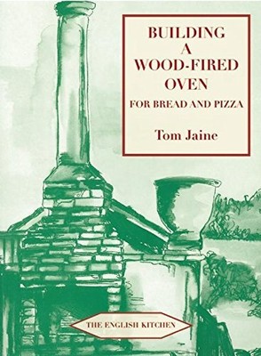 Building a Wood-fired Oven for Bread and Pizza (English Kitchen) by Jaine New 