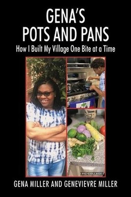 Gena's Pots and Pans: How I Built My Village One Bite at a Time by Gena Miller (