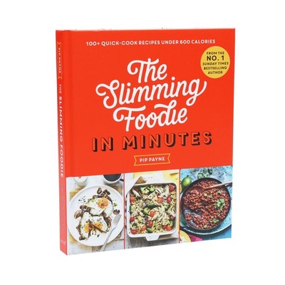 Slimming Foodie in Minutes : 100+ Quick-Cook Recipes under 600 Calories by ...