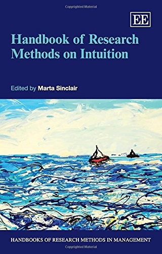 Handbook of Research Methods on Intuition (Handbooks of Research Methods in Mana