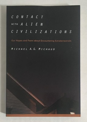 Contact With Alien Civilizations : Our Hopes and Fears About Encountering Ext...