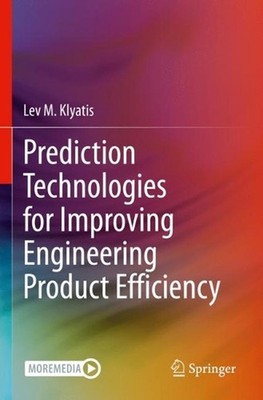 Prediction Technologies for Improving Engineering Product Efficiency by Lev M. K