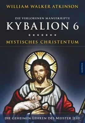 Kybalion 6 - Mystisches Christentum William Walker Atkinson (u. a.) Taschenbuch