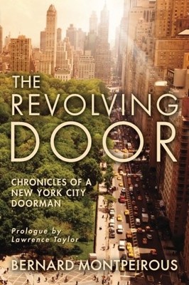 THE REVOLVING DOOR: CHRONICLES OF A NEW YORK CITY DOORMAN By Bernard Montpeirous