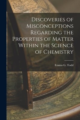 Emma G Todd Discoveries of Misconceptions Regarding the Properties (Taschenbuch)