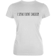 I speak fluent sarcasm White Juniors Soft T-Shirt