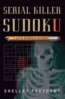Serial Killer Sudoku: A Katie McDonald Mystery by Shelley Freydont