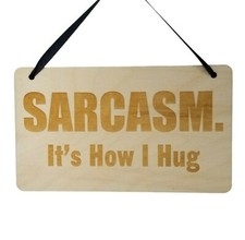 Funny Sign - Sarcasm It's How I Hug - Rustic Decor - Wood Plaque Snarky Humor