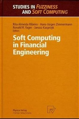 Soft Computing in Financial Engineering (Studies in Fuzziness and Soft Compu...