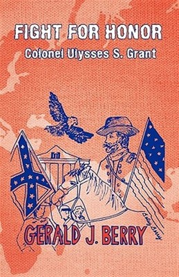 Fight for Honor- Colonel Ulysses S. Grant : A Clint Williams Adventure, Paper...