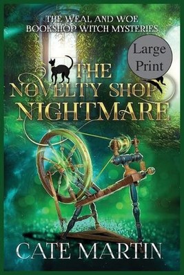 The Novelty Shop Nightmare: A Weal & Woe Bookshop Witch Mystery by Cate Martin P