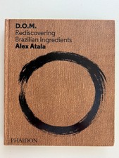 D.O.M.: Rediscovering Brazilian Ingredients – Alex Atala Hardcover Cookbook