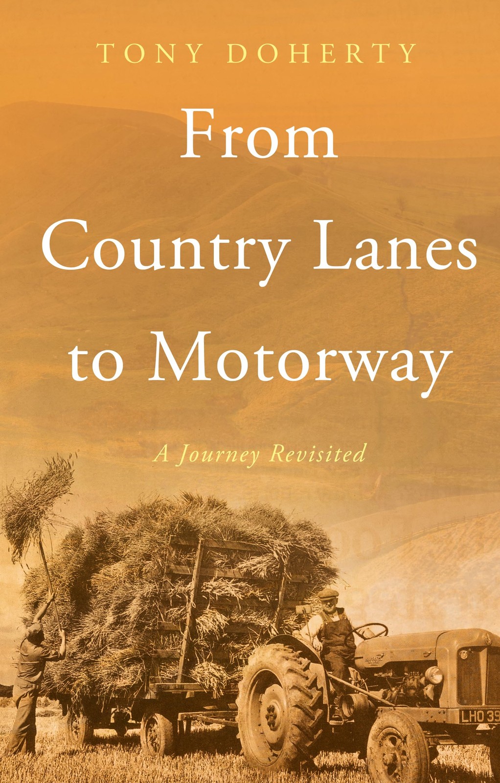 From Country Lanes to Motorway A Journey Revisited - Tony Doherty - PBK - New