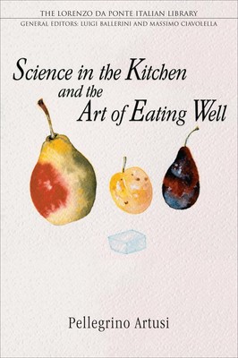 Wissenschaft in der Küche und die Kunst, gut zu essen von Pellegrino Artusi (Englisch)