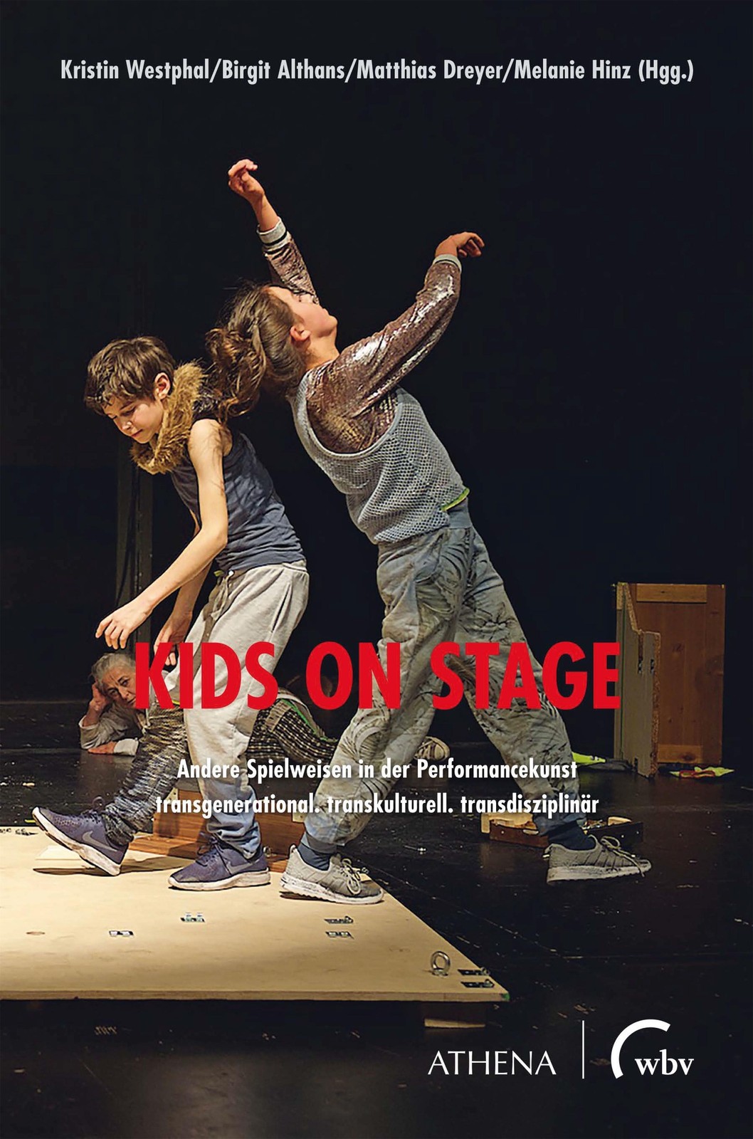 Kids on Stage - Andere Spielweisen in der Performancekunst Melanie Hinz