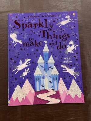 Usborne Activities SPARKLY THINGS to MAKE and DO, Usborne Publishing. NEW