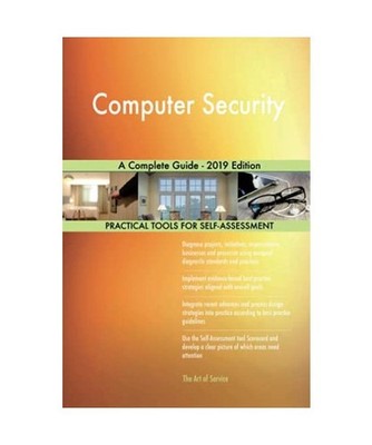 Computer Security A Complete Guide - 2019 Edition, Gerardus Blokdyk