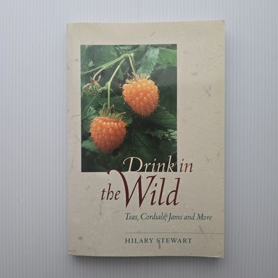 Drink in the Wild - Hilary Stewart Paperback 2002 Teas, Cordials, Jams, and More