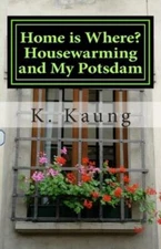Home Is Where? Housewarming And My Potsdam: Stories Of House And Home