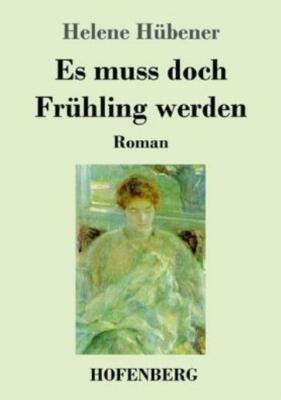 Es Muss Doch Fr?Hling Werden: Roman