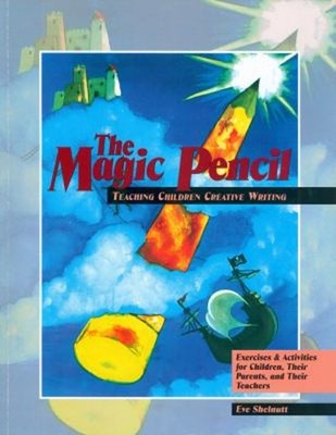 The Magic Pencil : Teaching Children Creative Writing; Exercises