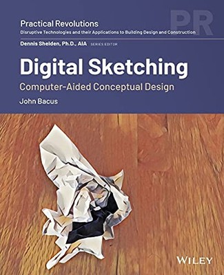 Digital Sketching: Computer-Aided Conceptual Design by John Bacus NEW