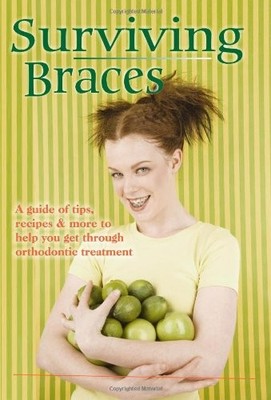 Surviving Braces, a guide of tips, recipes and more to help you get through ...