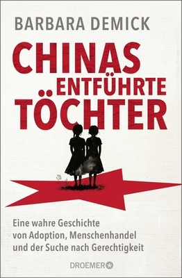 Chinas entführte Töchter Eine wahre Geschichte von Adoption, Menschenhandel u...
