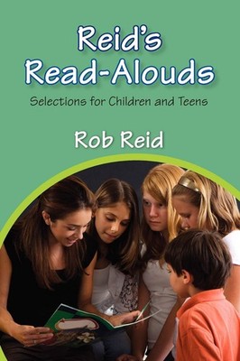 Reid's Read-Alouds: Selections for Children and Teens - paperback Reid, Rob