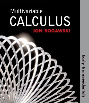 MULTIVARIABLE CALCULUS: EARLY TRANSCENDENTALS By Jon Rogawski