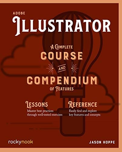 Adobe Illustrator CC A Complete Course and Compendium of Features: 3, Jason Hopp