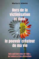 Hors De La Victimisation Et Dans Le Pouvoir CréAteur - De Ma Vie Schmitz Buch